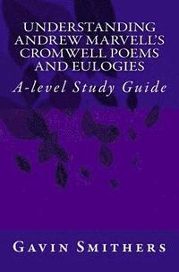 bokomslag Understanding Andrew Marvell's Cromwell and Eulogy Poems: A-level Study Guide