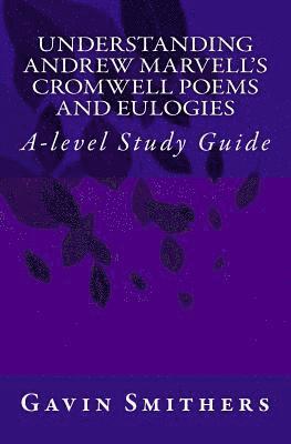 bokomslag Understanding Andrew Marvell's Cromwell and Eulogy Poems: A-level Study Guide