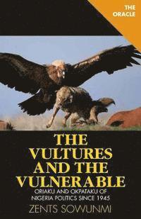 bokomslag The Vultures and Vulnerable: Politics of Nigeria