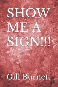 bokomslag Show Me A Sign!!!