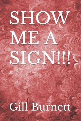 Gill Burnett - Show Me A Sign!!!, Häftad