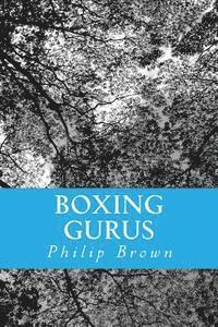 bokomslag Boxing Gurus: Trainers of Great Fighters Like Floyd Mayweather, Manny Pacquiao, Joe Louis, Mike Tyson, Muhammad Ali, Floyd Patterson