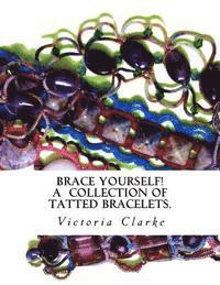 bokomslag Brace Yourself!: A collection of bracelets patterns with unique beads, stones and tatted lace