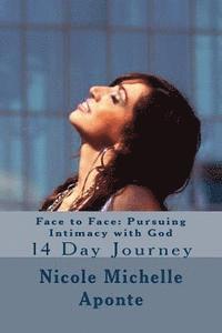 bokomslag Face to Face: Pursuing Intimacy with God: 14 Day Journey