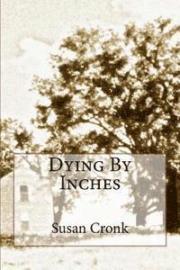 Dying By Inches 1