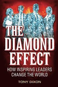 bokomslag The Diamond Effect: How inspiring leaders change the world