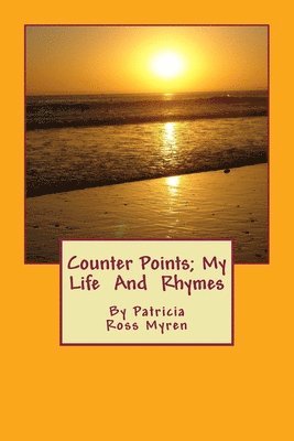 Patricia Ross Myren - Counter Points; My Life And Rhymes, Häftad