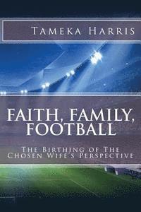 bokomslag Faith, Family, Football: The Birthing of The Chosen Wife's Perspective