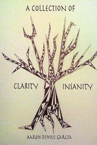 A Collection of Clarity & Insanity 1