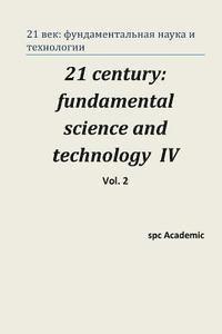 21 Century: Fundamental Science and Technology IV. Vol 2: Proceedings of the Conference. North Charleston, 16-17.06.2014 1