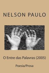 bokomslag O Entre das Palavras (2005): Poesia/Prosa