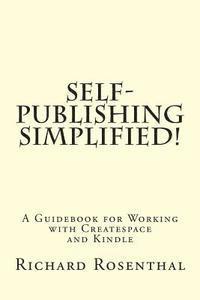 Self-Publishing Simplified!: A Guidebook for Working with CreateSpace and Kindle 1