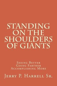 bokomslag Standing on the Shoulders of Giants: "Seeing Better, Going Farther, and Accomplishing More"