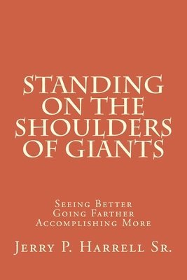 bokomslag Standing on the Shoulders of Giants: "Seeing Better, Going Farther, and Accomplishing More"