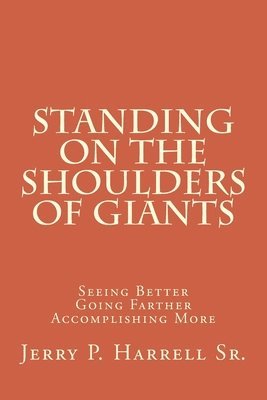 Standing on the Shoulders of Giants: 'Seeing Better, Going Farther, and Accomplishing More' 1