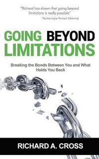 bokomslag Going Beyond Limitations: Breaking the bonds between you and what holds you back