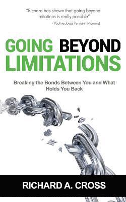bokomslag Going Beyond Limitations: Breaking the bonds between you and what holds you back