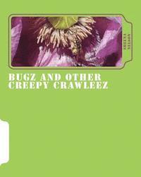 bugz and other creepy crawleez: insects and spiders, a picture book 1