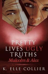 bokomslag Pretty Lives Ugly Truths: Malcolm & Alex