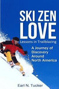 bokomslag Ski Zen Love: Lessons in Trailblazing