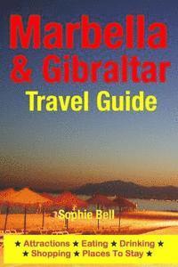 bokomslag Marbella & Gibraltar Travel Guide: Attractions, Eating, Drinking, Shopping & Places To Stay