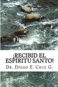 bokomslag ¡Recibid El Espíritu Santo!: Un Curso Práctico para llegar a ser Testigo Eficaz de Cristo