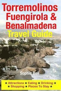 bokomslag Torremolinos, Fuengirola & Benalmadena Travel Guide: Attractions, Eating, Drinking, Shopping & Places To Stay