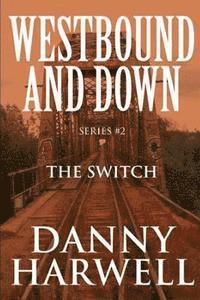 Danny Harwell - Westbound and Down Series #2: The Switch, Häftad