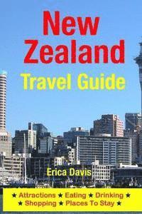 bokomslag New Zealand Travel Guide: Attractions, Eating, Drinking, Shopping & Places To Stay