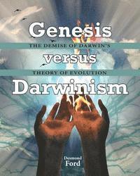 Desmond Ford - GENESIS versus DARWINISM: The Demise of Darwin's Theory of Evolution, Häftad