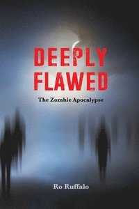 bokomslag Deeply Flawed: The Zombie Apocalypse