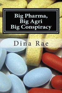 bokomslag Big Pharma, Big Agri, Big Conspiracy: A New World Order Spin on Drugs and GMOs