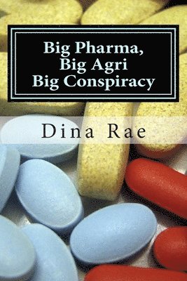 Big Pharma, Big Agri, Big Conspiracy: A New World Order Spin on Drugs and GMOs 1