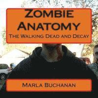 Zombie Anatomy: The Walking Dead and Decay 1