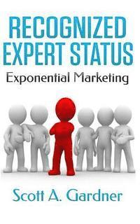 bokomslag Recognized Expert Status: Exponential Marketing