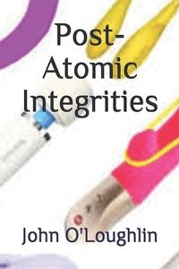 bokomslag Post-Atomic Integrities