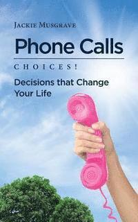 bokomslag Phone Calls: Choices! Decisions That Change Your Life