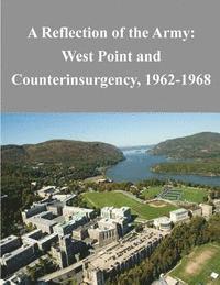 bokomslag A Reflection of the Army: West Point and Counterinsurgency, 1962-1968