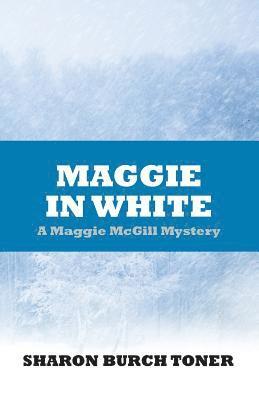 bokomslag Maggie in White: Maggie McGill Mystery