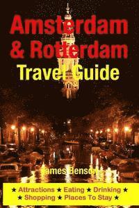 bokomslag Amsterdam & Rotterdam Travel Guide: Attractions, Eating, Drinking, Shopping & Places To Stay