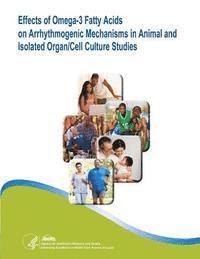 Effects of Omega-3 Fatty Acids on Arrhythmogenic Mechanisms in Animal and Isolated Organ/Cell Culture Studies: Evidence Report/Technology Assessment N 1