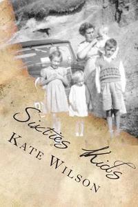 bokomslag Sixties Kids: My adventurous, fun filled, childhood tomboy years in the sixties