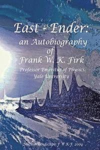 bokomslag East - Ender: an Autobiography of Frank W. K. Firk