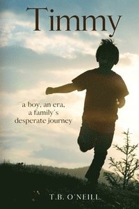 bokomslag Timmy: a boy, an era, a family's desperate journey