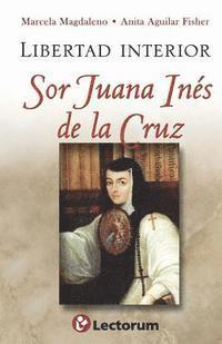 bokomslag Libertad interior: Sor Juana Ines de la Cruz