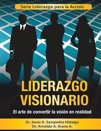 bokomslag Liderazgo Visionario: El Arte de convertir la Visión en Realidad