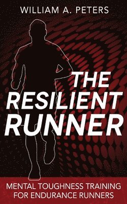 The Resilient Runner: Mental Toughness Training for Endurance Runners 1