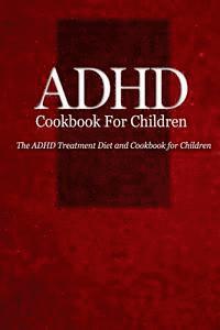bokomslag ADHD Cookbook for Children: The ADHD Treatment Diet and Cookbook for Children