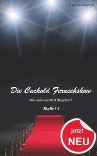 bokomslag Die Cuckold Fernsehshow: Die komplette Staffel 1