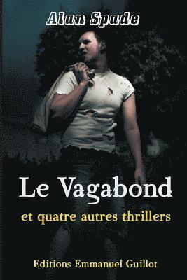 Le Vagabond Et Quatre Autres Thrillers 1